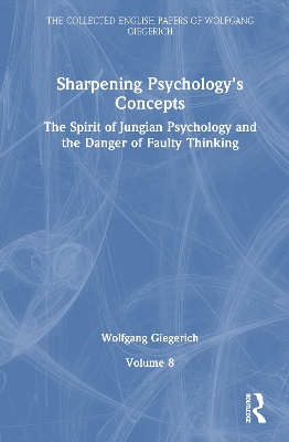 Sharpening Psychology's Concepts: The Spirit of Jungian Psychology and the Danger of Faulty Thinking
