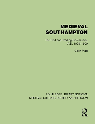 Medieval Southampton: The Port and Trading Community, A.D. 10001600