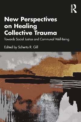 New Perspectives on Healing Collective Trauma: Towards Social Justice and Communal Well-Being