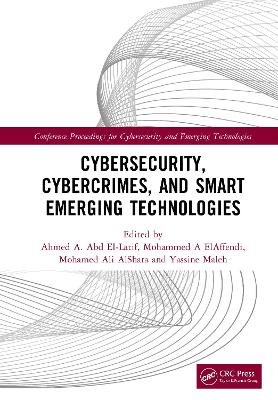 Cybersecurity, Cybercrimes, and Smart Emerging Technologies: Proceedings of the Second International Conference on Cybersecurity,  Cybercrimes, and Smart Emerging Technologies (CCSET 2023), Riyadh, Saudi Arabia, 5th7th December, 2023
