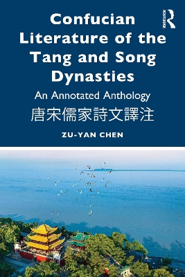 Confucian Literature of the Tang and Song Dynasties: An Annotated Anthology 