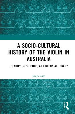 Socio-Cultural History of the Violin in Australia: Identity, Resilience, and Colonial Legacy