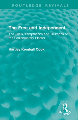 Free and Independent: The Trials, Temptations and Triumphs of the Parliamentary Elector