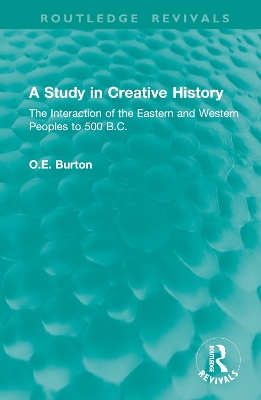 Study in Creative History: The Interaction of the Eastern and Western Peoples to 500 B.C.