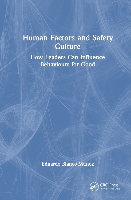Human Factors and Safety Culture: How Leaders Can Influence Behaviours for Good