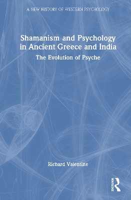Shamanism and Psychology in Ancient Greece and India: The Evolution of Psyche