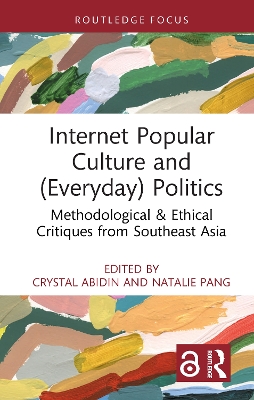 Internet Popular Culture and (Everyday) Politics: Methodological & Ethical Critiques from Southeast Asia
