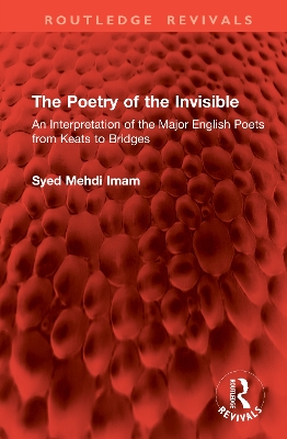 Poetry of the Invisible: An Interpretation of the Major English Poets from Keats to Bridges