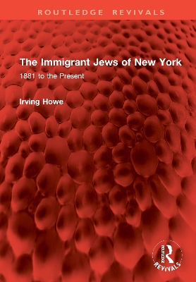 Immigrant Jews of New York: 1881 to the Present