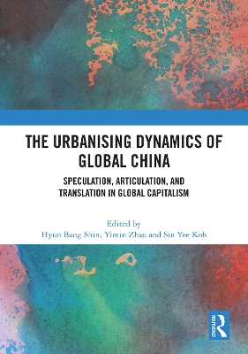 Urbanising Dynamics of Global China: Speculation, Articulation, and Translation in Global Capitalism