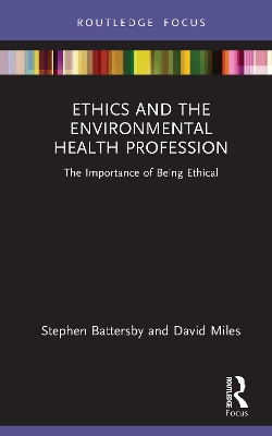 Ethics and the Environmental Health Profession: The Importance of Being Ethical