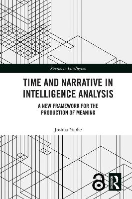 Time and Narrative in Intelligence Analysis: A New Framework for the Production of Meaning