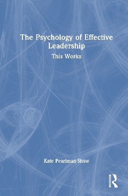 Psychology of Effective Leadership: This Works