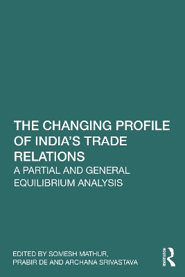 Changing Profile of Indias Trade Relations: A Partial and General Equilibrium Analysis
