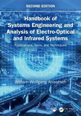 Handbook of Systems Engineering and Analysis of Electro-Optical and Infrared  Systems: Applications, Tools, and Techniques 2nd edition