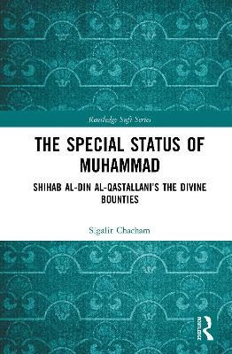 Special Status of Muhammad: Shihab al-Din al-Qastallanis The Divine Bounties