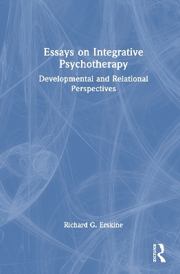 Essays on Integrative Psychotherapy: Developmental and Relational Perspectives