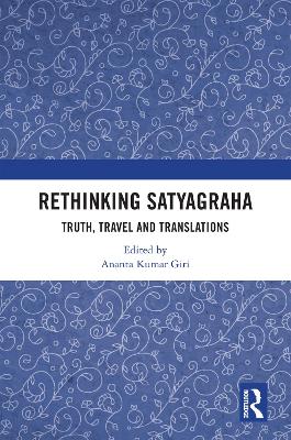 Rethinking Satyagraha: Truth, Travel and Translation