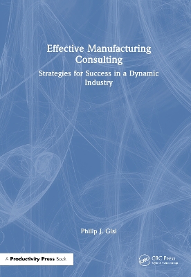 Effective Manufacturing Consulting: Strategies for Success in a Dynamic Industry