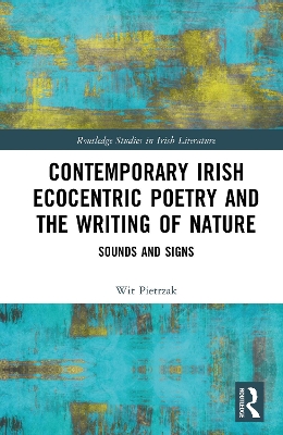 Contemporary Irish Ecocentric Poetry and the Writing of Nature: Sounds and Signs