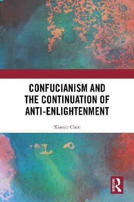 Confucianism and the Continuation of Anti-Enlightenment