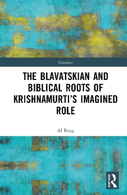Blavatskian and Biblical Roots of Krishnamurtis Imagined Role