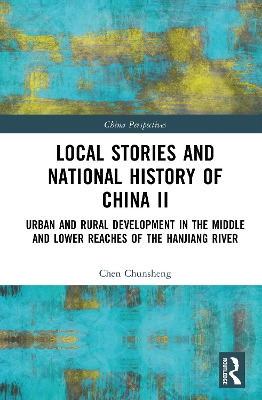 Local Stories and National History of China II: Urban and Rural Development in the Middle and Lower Reaches of the Hanjiang  River
