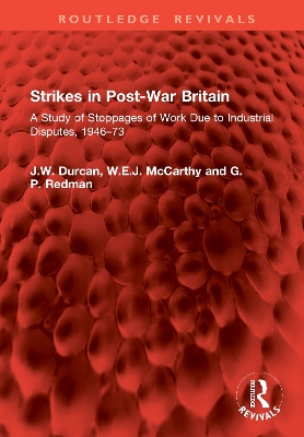 Strikes in Post-War Britain: A Study of Stoppages of Work Due to Industrial Disputes, 194673