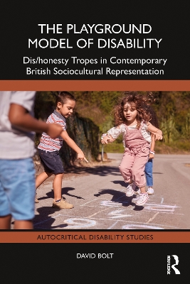 Playground Model of Disability: Dis/honesty Tropes in Contemporary British Sociocultural Representation