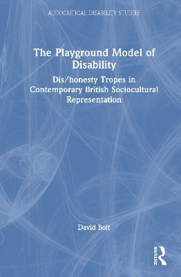 Playground Model of Disability: Dis/honesty Tropes in Contemporary British Sociocultural Representation