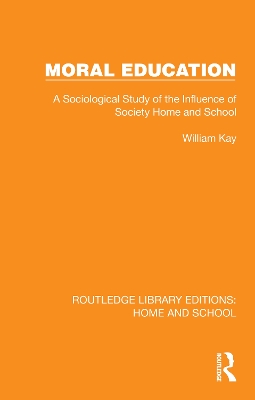 Moral Education: A Sociological Study of the Influence of Society, Home and School