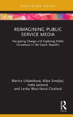 Reimagining Public Service Media: Navigating Change and Exploring Public Consensus in the Czech Republic