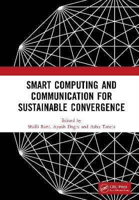 Smart Computing and Communication for Sustainable Convergence: Proceedings of the First International Conference on Smart Computing and  Communication for Sustainable Convergence (ISCCSC 2024), Punjab, India, October 18th, 2024