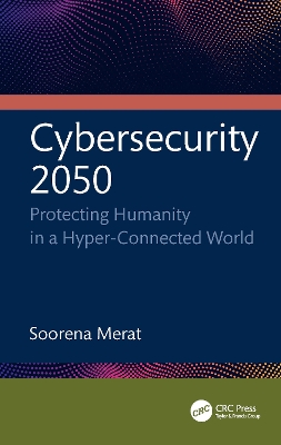 Cybersecurity 2050: Protecting Humanity in a Hyper-Connected World