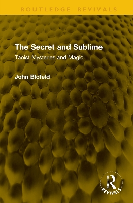 Secret and Sublime: Taoist Mysteries and Magic