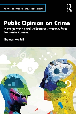 Public Opinion on Crime: Message Framing and Deliberative Democracy for a Progressive Consensus