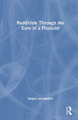 Buddhism Through the Eyes of a Physicist