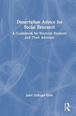 Dissertation Advice for Social Research: A Guidebook for Doctoral Students and Their Advisors