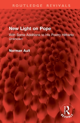 New Light on Pope: With Some Additions to His Poetry Hitherto Unknown
