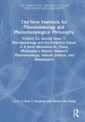 New Yearbook for Phenomenology and Phenomenological Philosophy: Volume 23, Special Issue. 1: Phenomenology and the Frankfurt School 2: A  book discussion (E. Trizio, Philosophys Nature: Husserls Phenomenology, Natural Science, and Metaphysics)