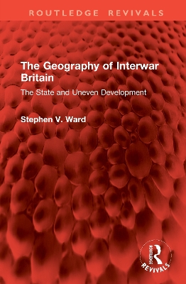 Geography of Interwar Britain: The State and Uneven Development