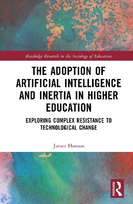 Adoption of Artificial Intelligence and Inertia in Higher Education: Exploring Complex Resistance to Technological Change