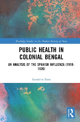 Public Health in Colonial Bengal: An Analysis of the Spanish Influenza (1918-1920)