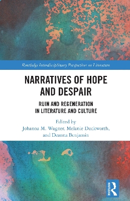 Narratives of Hope and Despair: Ruin and Regeneration in Literature and Culture