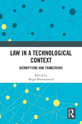 Law in a Technological Context: Disruptions and Transitions