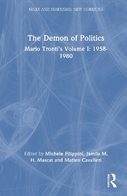 Demon of Politics: Mario Trontis Volume I: 19581980