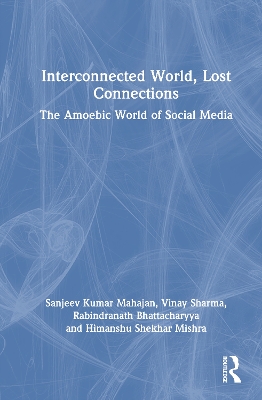 Interconnected World, Lost Connections: The Amoebic World of Social Media