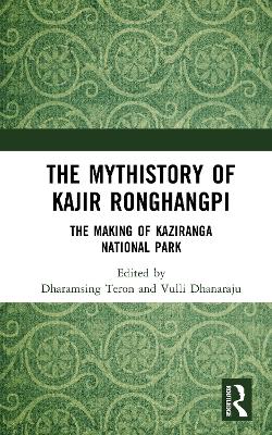Mythistory of Kajir Ronghangpi: The Making of Kaziranga National Park