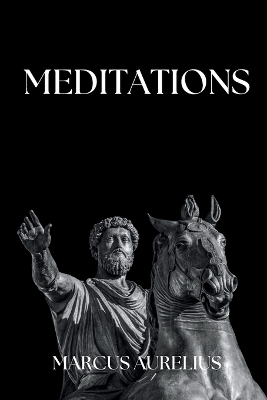 Marcus Aurelius - Meditations: Adapted for the Contemporary Reader