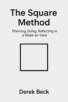 Square Method: Planning, Doing, Reflecting in a Week-to-View